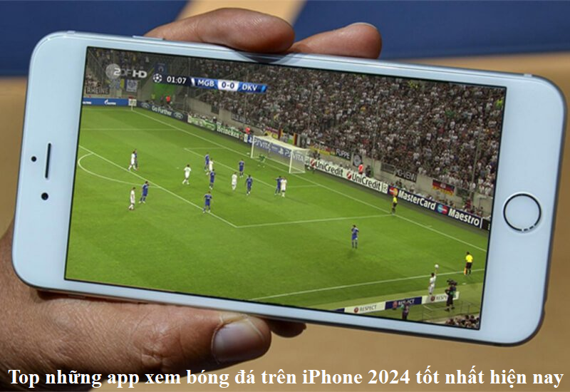 top-nhung-app-xem-bong-da-tren-iphone-2024-tot-nhat-hien-nay